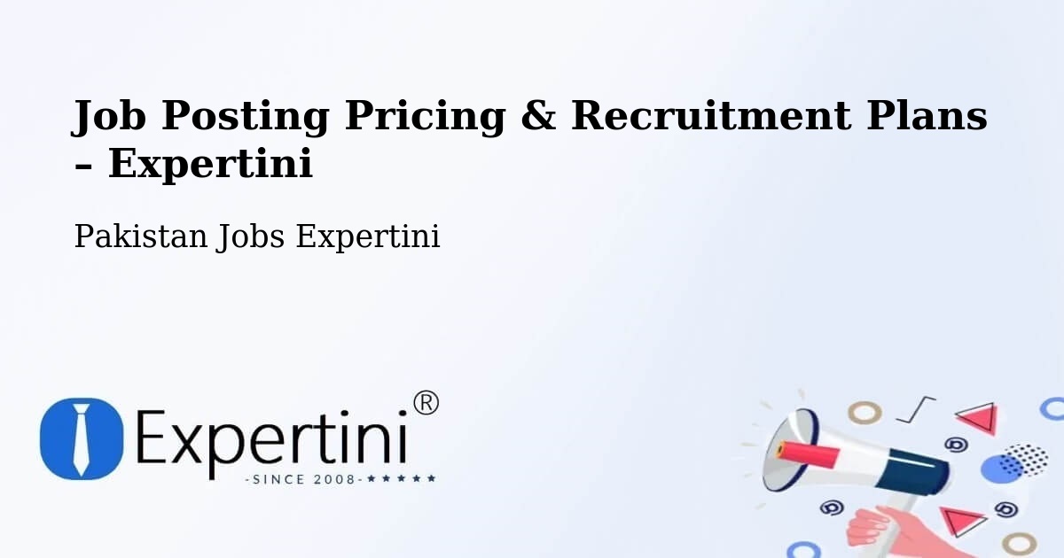 Job Posting Pricing & Recruitment Plans – Basti Dosa - Basti Dosa, Pakistan Jobs Expertini